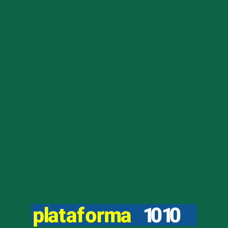 plataforma 1010 jogo do tigre